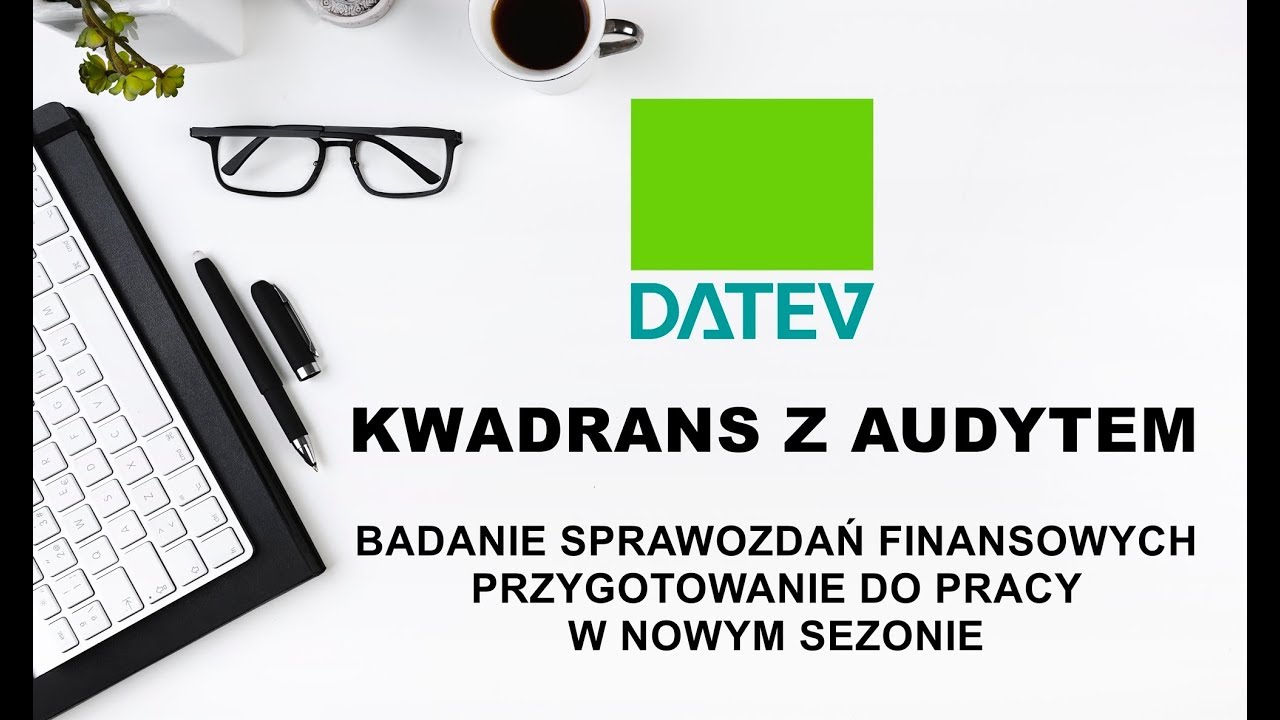 Kwadrans z Audytem  -  badanie sprawozdań finansowych - przygotowanie do pracy w nowym sezonie