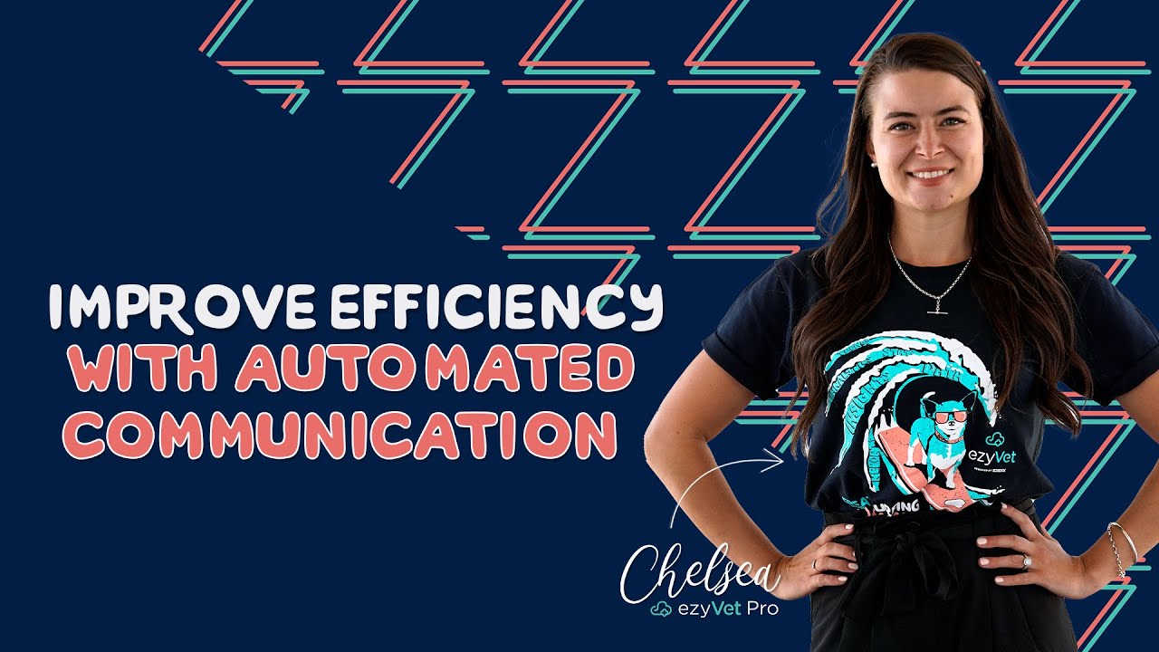Improve efficiency with automated communications | ezyVet Tips & Tricks