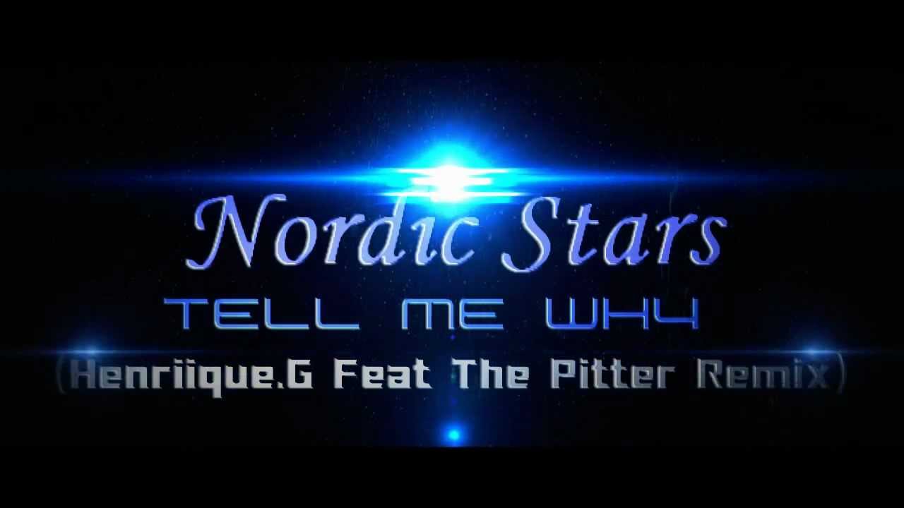 Nordic Stars -Tell me why (Henriique.G Feat The Pitter Remix) + DL 320 KBPS