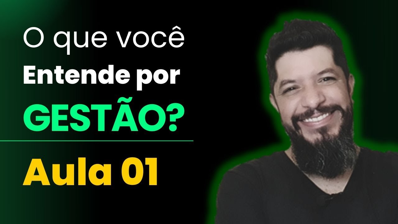 Aula 01 | O que é Gestão? Entenda o Conceito e sua Importância na Administração