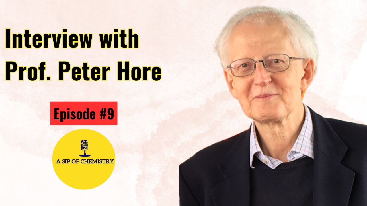 Interview with Prof. Peter Hore. spin chemistry scientist; A Sip of Chemistry, episode #9