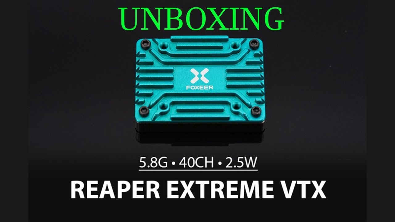 Foxeer Reaper Extreme 2.5W VTX Unboxing and quick overview (flight footage coming)#fpv