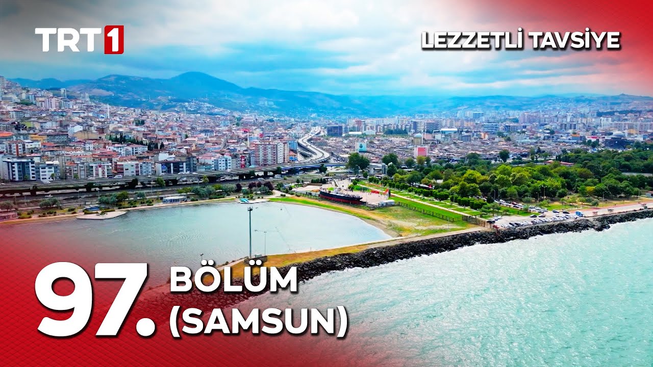 Turgay Başyayla ile Lezzetli Tavsiye 97. Bölüm (Samsun)