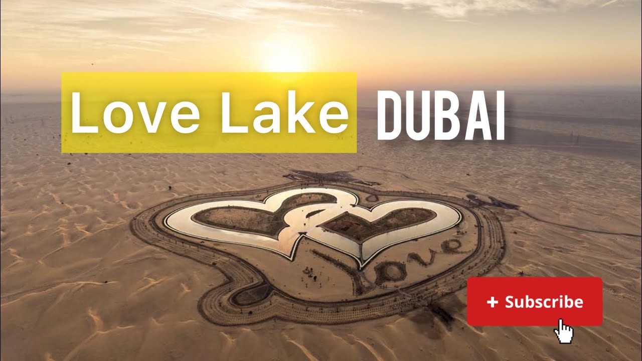 Dubai Love Lake | Tourist Attraction