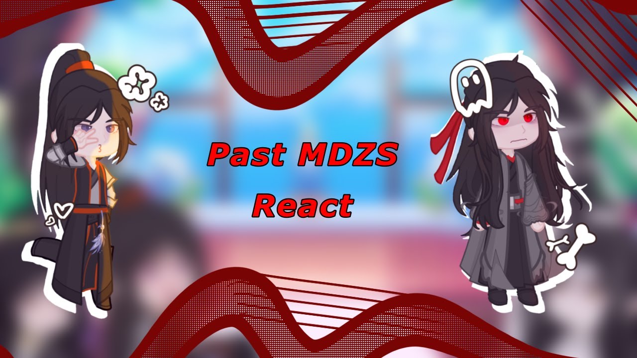 Past MDZS react | discontinued | Lizivia