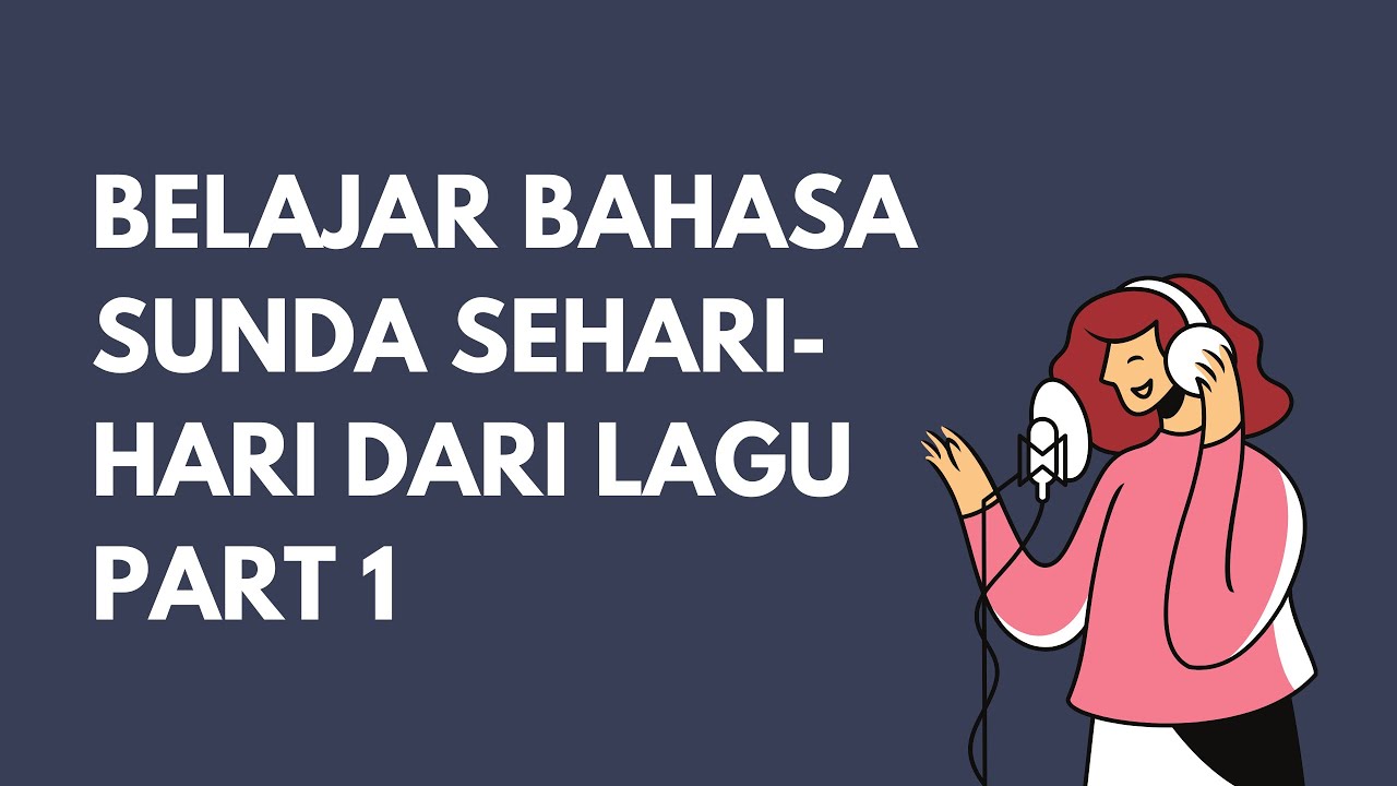 Belajar Bahasa Sunda Sehari hari dari Lagu