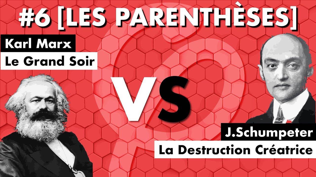 #Ep.6 [LES PARENTHÈSES] : KARL MARX - LE GRAND SOIR VS JOSEPH SCHUMPETER - LA DESTRUCTION CRÉATRICE