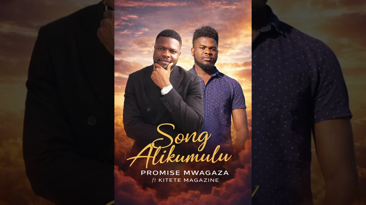 Promise Mwangaza Alikumulu ft ( Kitete Magazine )