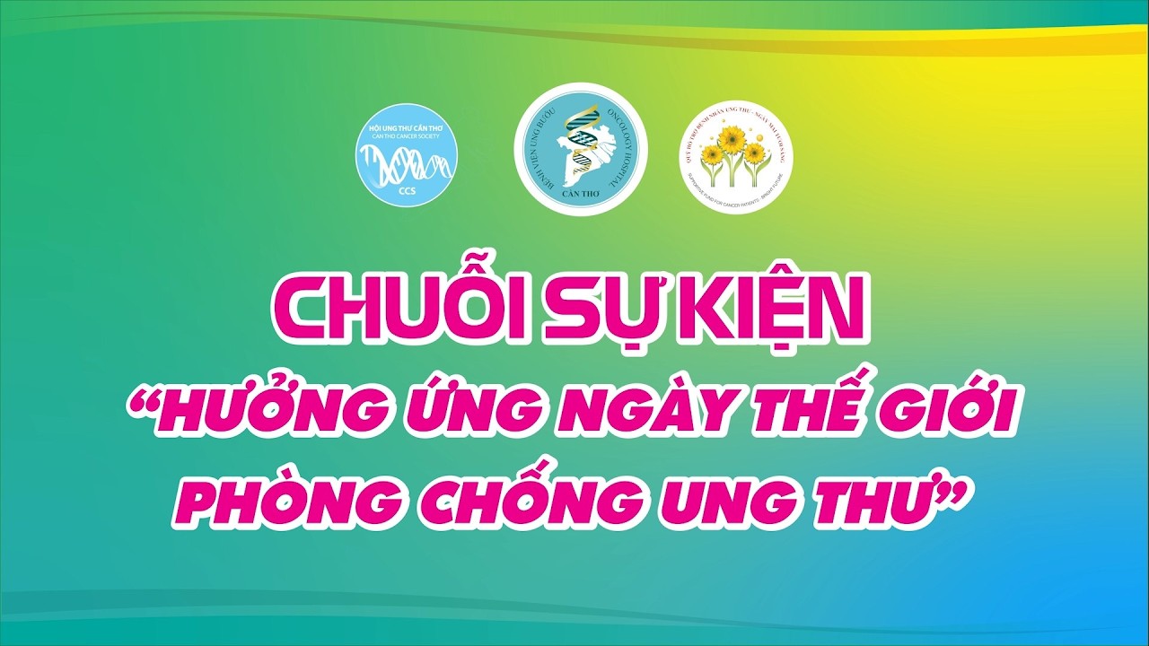 Chuỗi sự kiện hưởng ứng ngày thế giới phòng chống ung thư