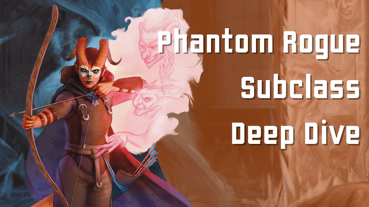 This Rogue Sees Dead People...And Steals Their Souls.  The Phantom Rogue Subclass.