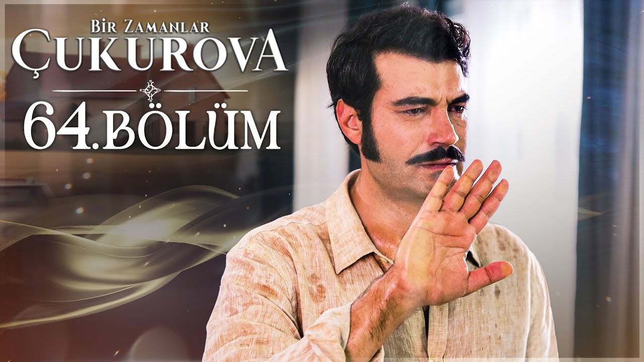 Bir Zamanlar Çukurova 64. Bölüm