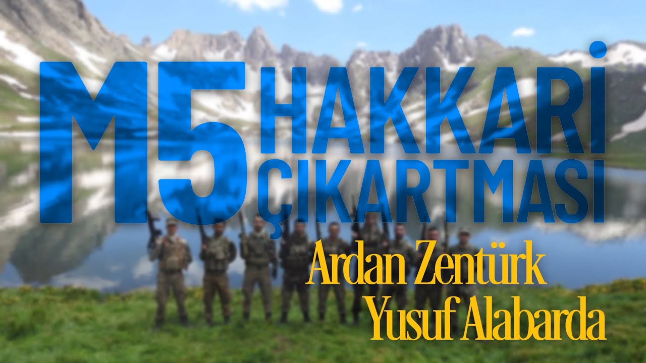 ARDAN ZENTÜRK & YUSUF ALABARDA [ M5 Dergisi Hakkari'de ]