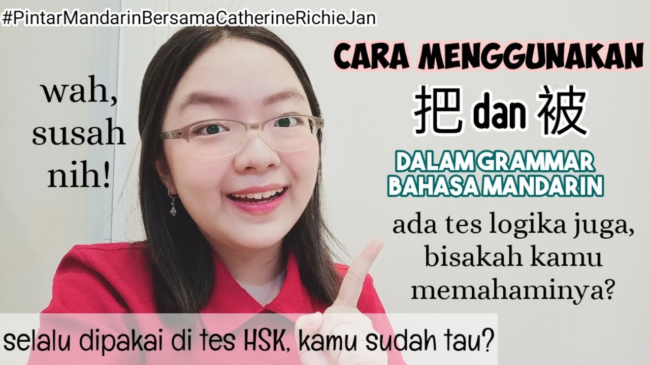 CARA MENGGUNAKAN 把 DAN 被 DALAM BAHASA MANDARIN | GRAMMAR MANDARIN
