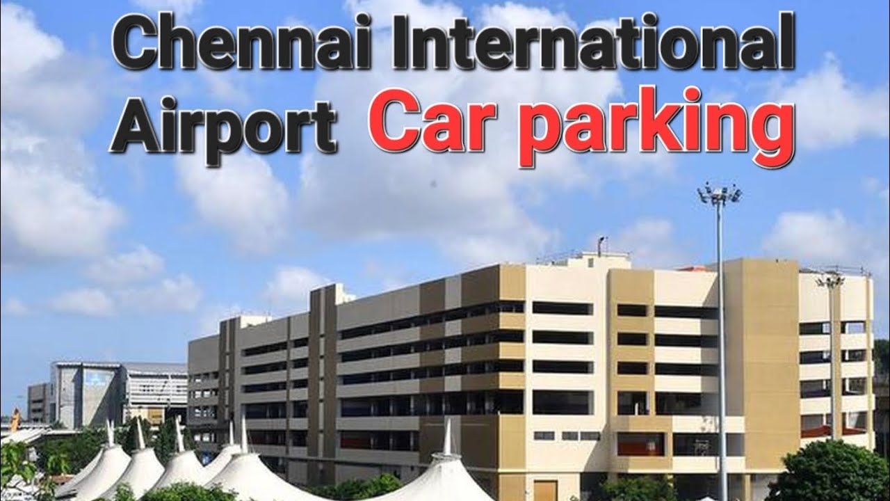 CHENNAI INTERNATIONAL AIRPORT 🚗🚘🚙🛻¤》CAR PARKING《¤🚗🚘🚙🛻