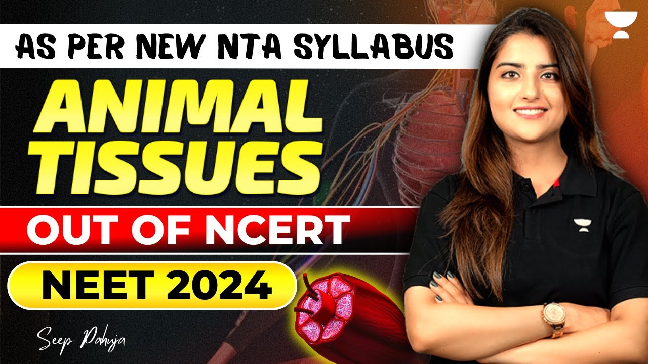 Animal Tissues | Out of NCERT - As per NEW NTA Syllabus | NEET 2024 | Seep Pahuja