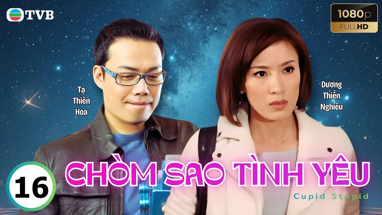 Phim TVB lồng tiếng Chòm Sao Tình Yêu 16/20 | Mã Tuấn Vỹ, Dương Di, Tạ Thiên Hoa | 2010