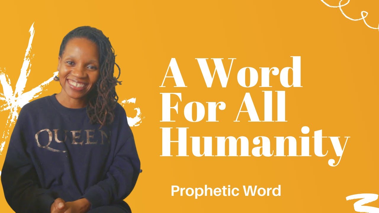 Prophetic Word - A Word For All Humanity - May 24th, 2021