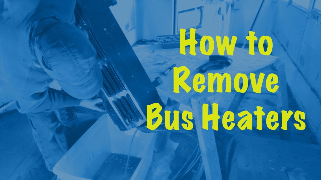 How to Remove Bus Heaters