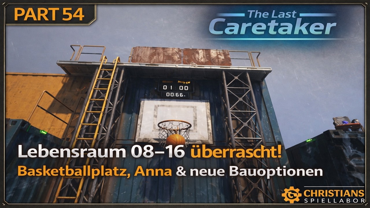 Lebensraum 08–16 überrascht! | Basketballplatz, Anna & neue Bauoptionen | The Last Caretaker #54