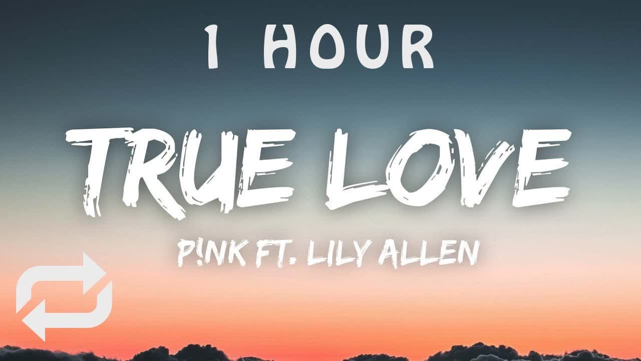 Pnk - True Love (Lyrics) ft Lily Allen | 1 HOUR