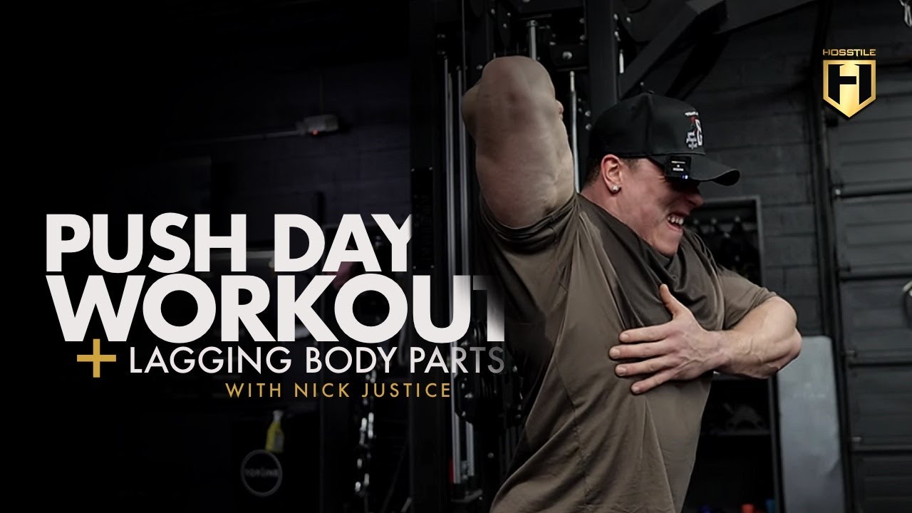 Push Day Workout + Lagging Body Parts with Nick Justice | HOSSTILE