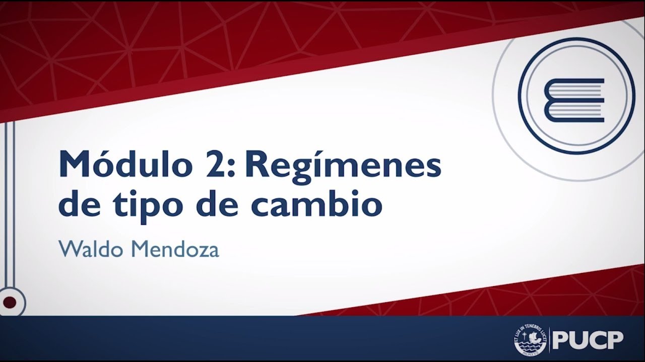 Módulo 2 / Regímenes de tipo de cambio - PUCP
