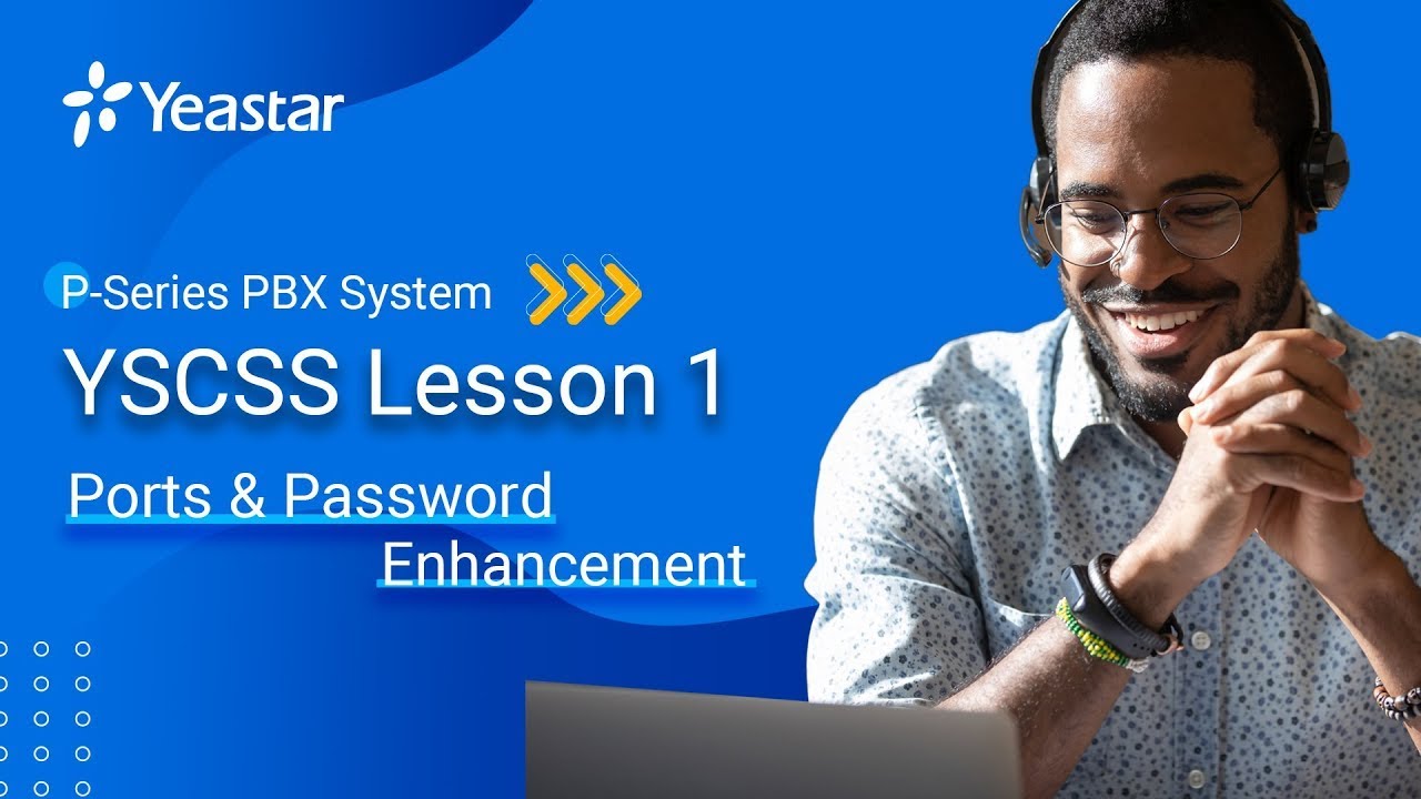 YSCSS Lesson 1: P-Series PBX System Ports &  Password Enhancement (2022)