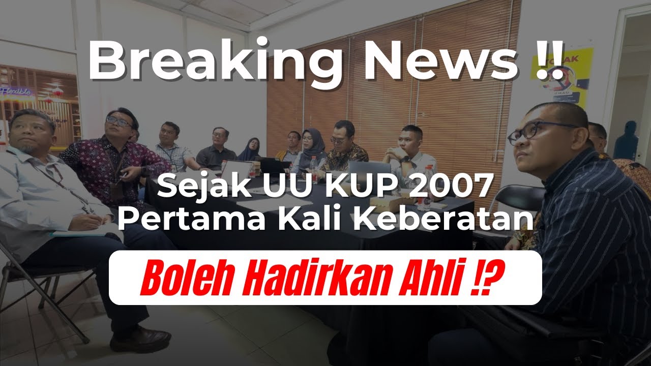 Breaking News !! Sejak UU KUP 2007 Pertama Kalinya Keberatan Kanwil Boleh Hadirkan AHLI | 13 08 2024