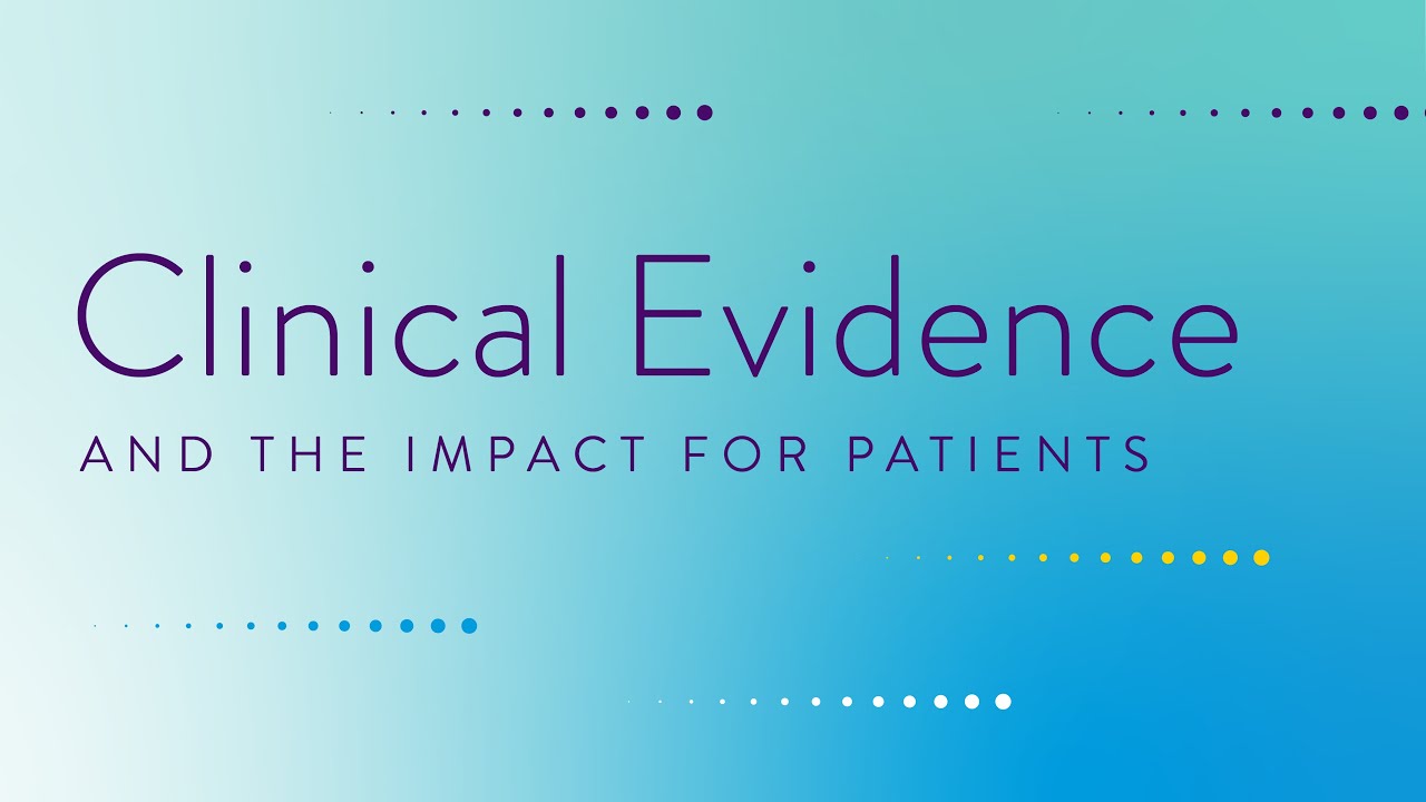 Clinical Evidence and the Impact for Patients