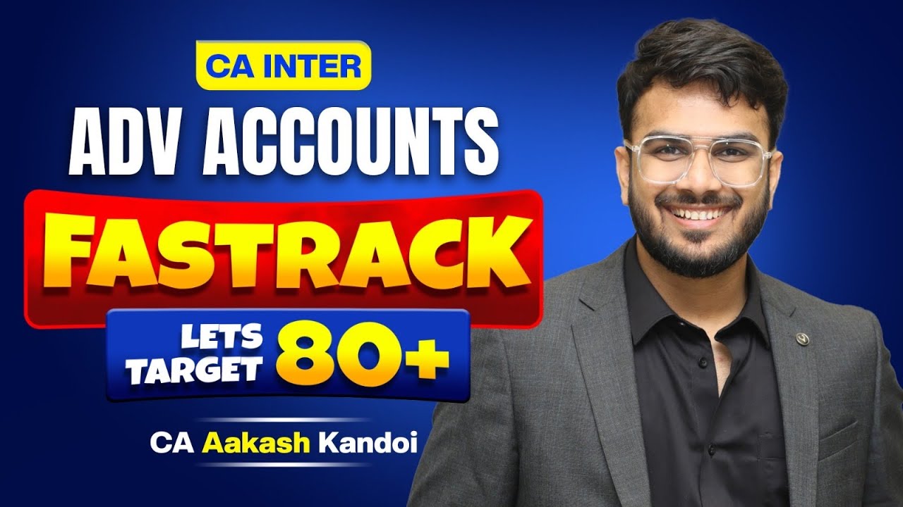 Target 80+ | Advanced Accounts Fast Track Batch | Complete Details | CA Inter | CA Aakash Kandoi