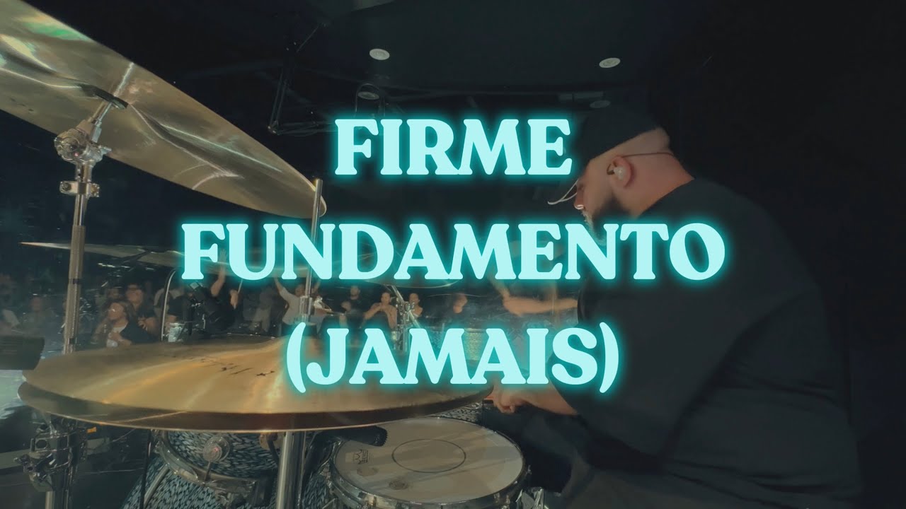 FIRME FUNDAMENTO (JAMAIS) | DRUM CAM