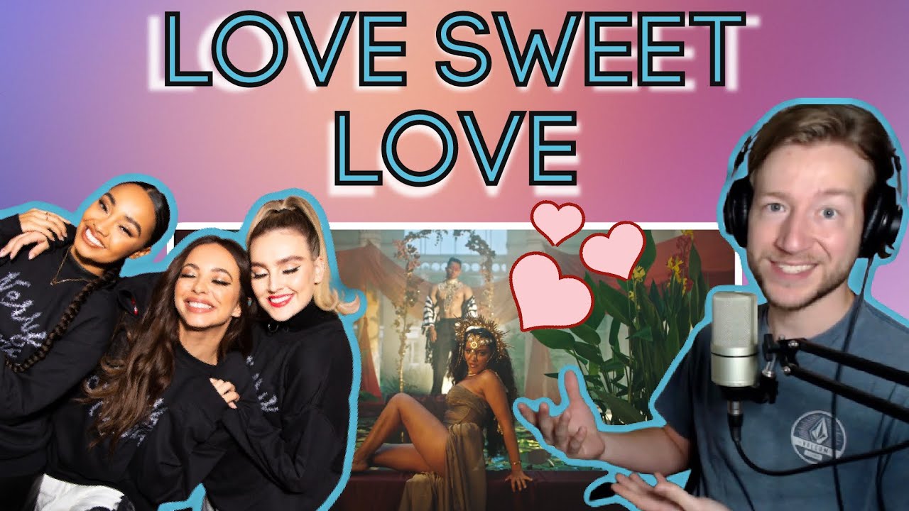 First time seeing LOVE (SWEET LOVE) by LittleMix!