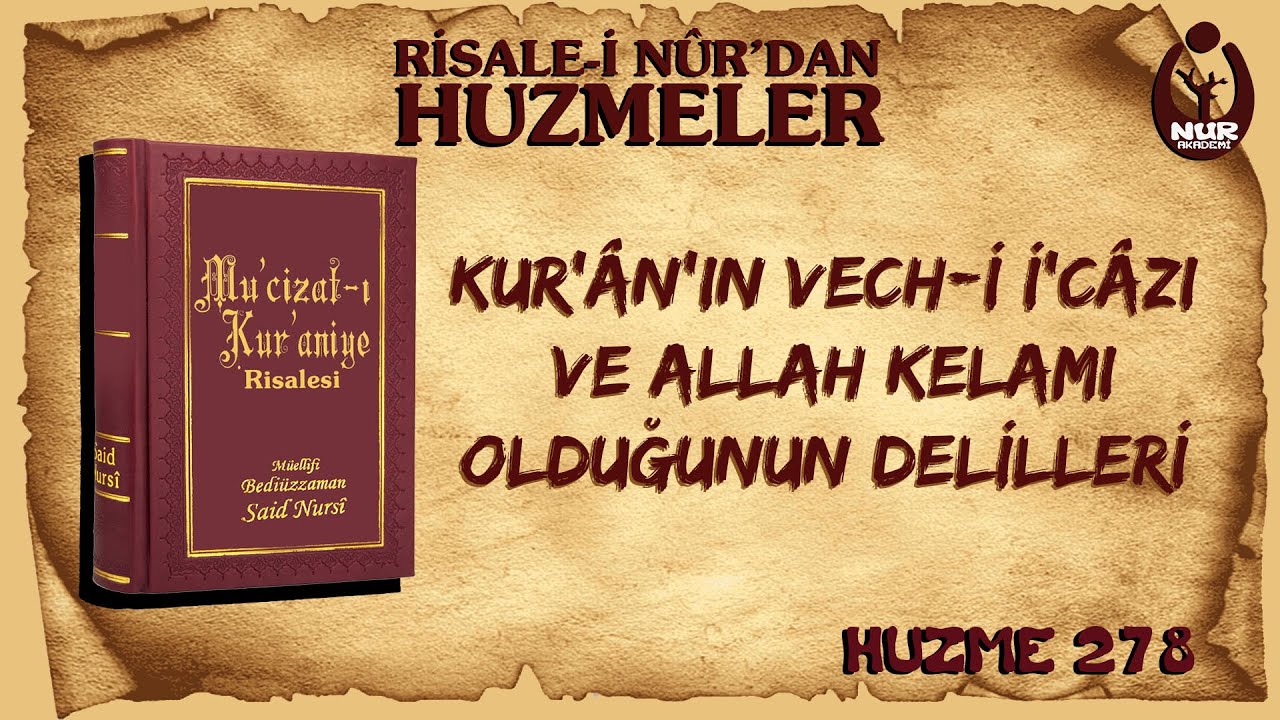 (0278) Huzmeler / Kur&rsquo;&acirc;n&rsquo;ın vech-i i&rsquo;c&acirc;zı ve Allah kelamı olduğunun delilleri