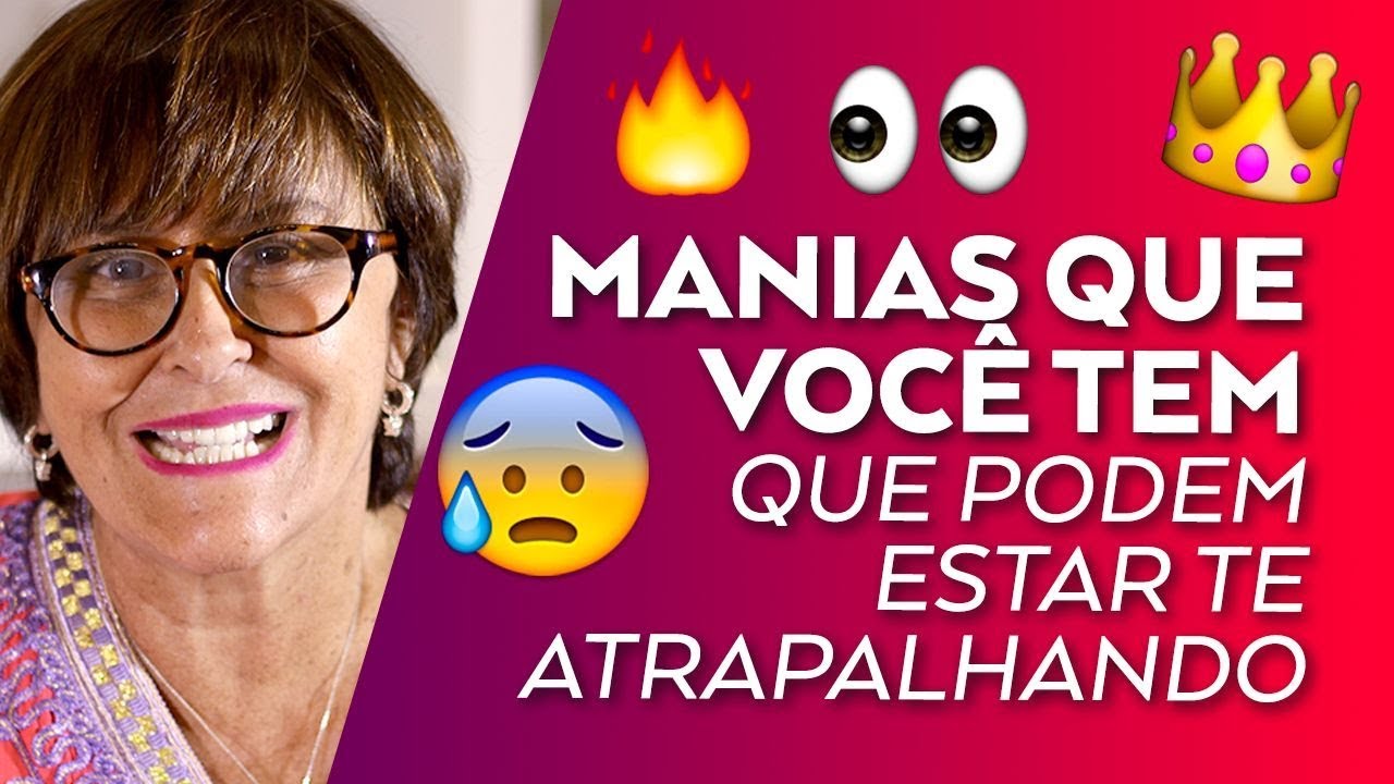 MANIAS que podem estar ATRAPALHANDO sua VIDA - Márcia Fernandes