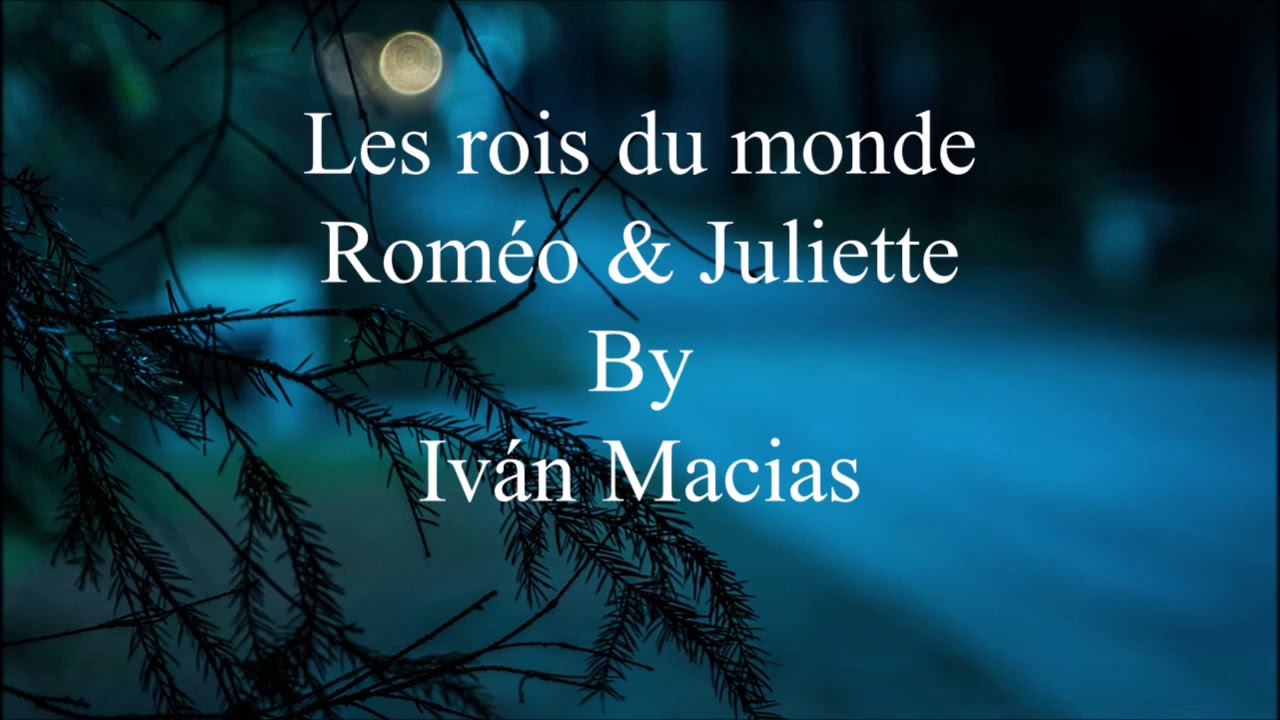 Les rois du monde - Rom&eacute;o & Juliette - letra - traduccion - pronunciacion