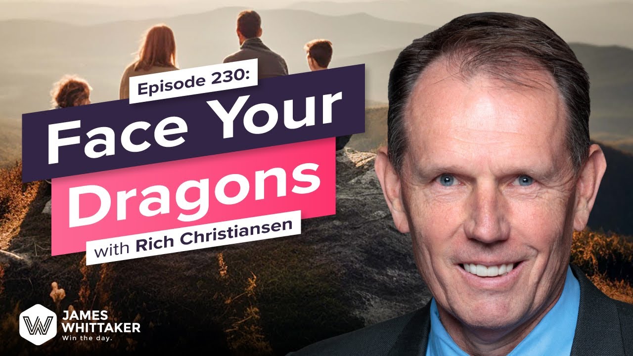 Face Your Dragons with Rich Christiansen: Ep 230 | Win the Day with James Whittaker
