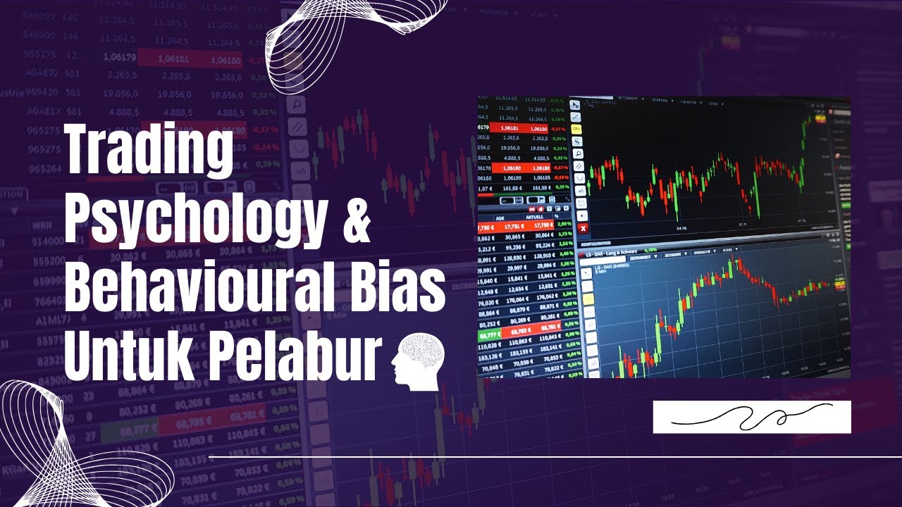 Trading Psikologi & Behavioural Bias Untuk Pelabur