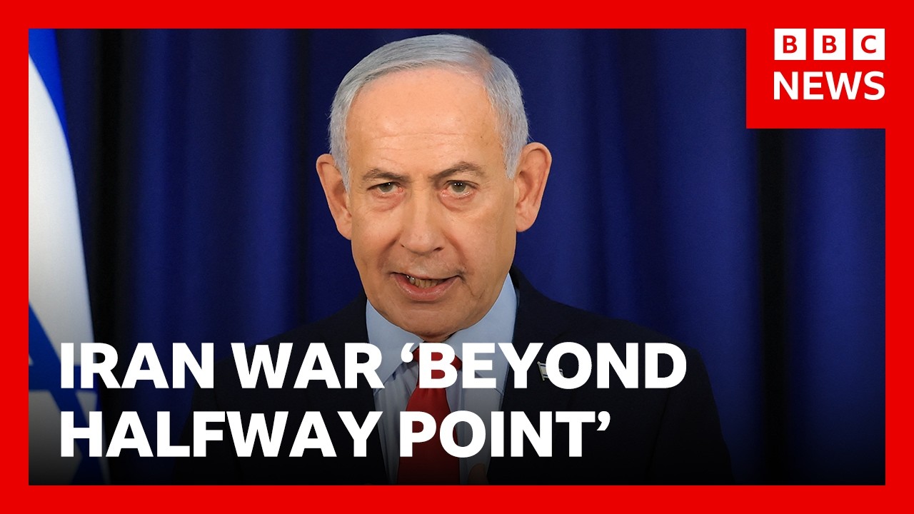 Israeli PM Netanyahu says Iran war is 'beyond halfway point' | BBC News