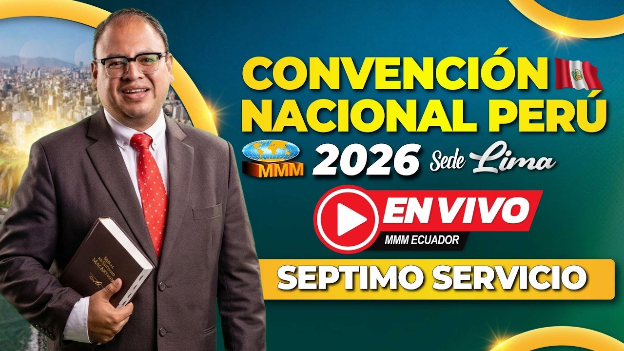 S&eacute;ptimo Servicio | Convenci&oacute;n Nacional Per&uacute; 2026 | Sede Lima | Movimiento Misionero Mundial