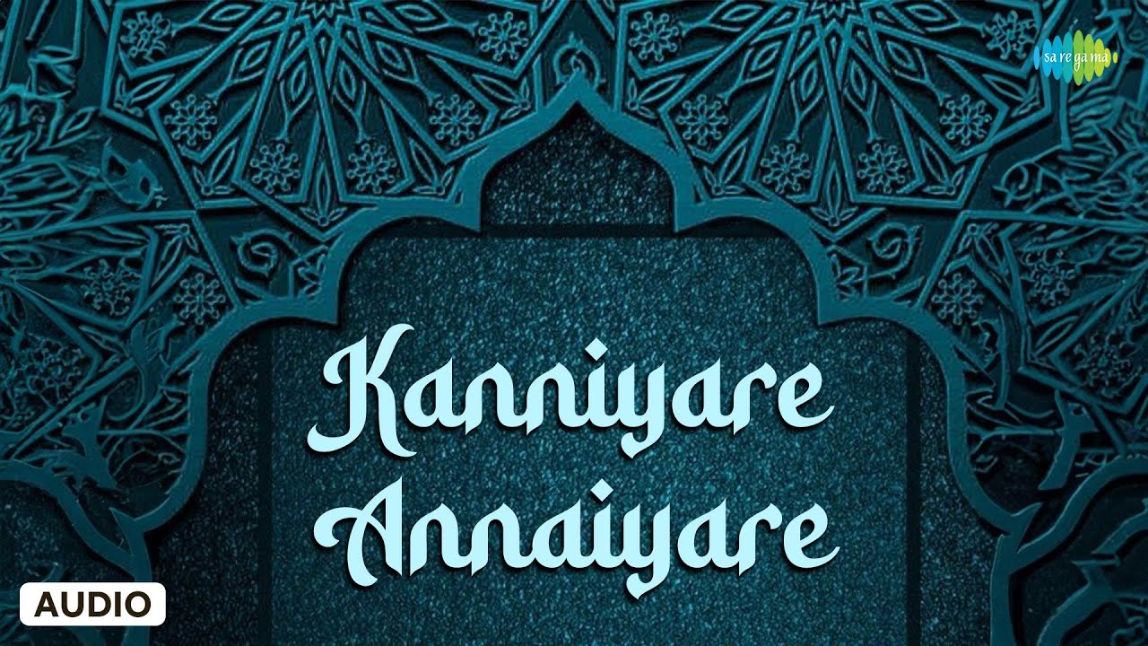 Kanniyare Annaiyare | Muslim Devotional Songs | Lord Allah Songs Tamil | Saregama Tamil Devotional