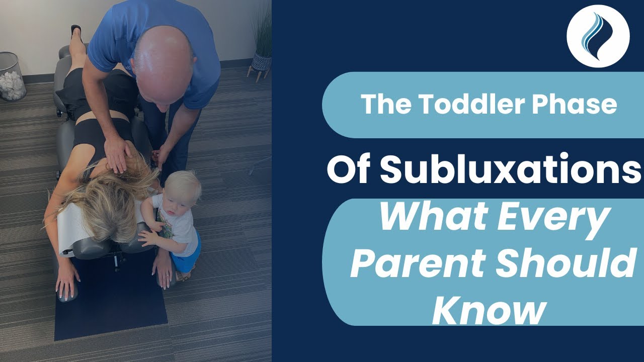 The Toddler Phase of Subluxations What Every Parent Should Know