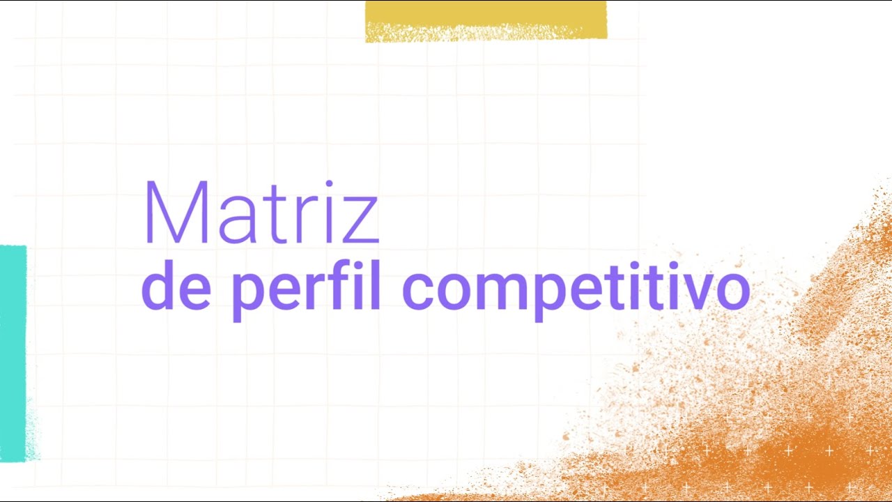 Matriz de perfil competitivo - Estudio de Mercado