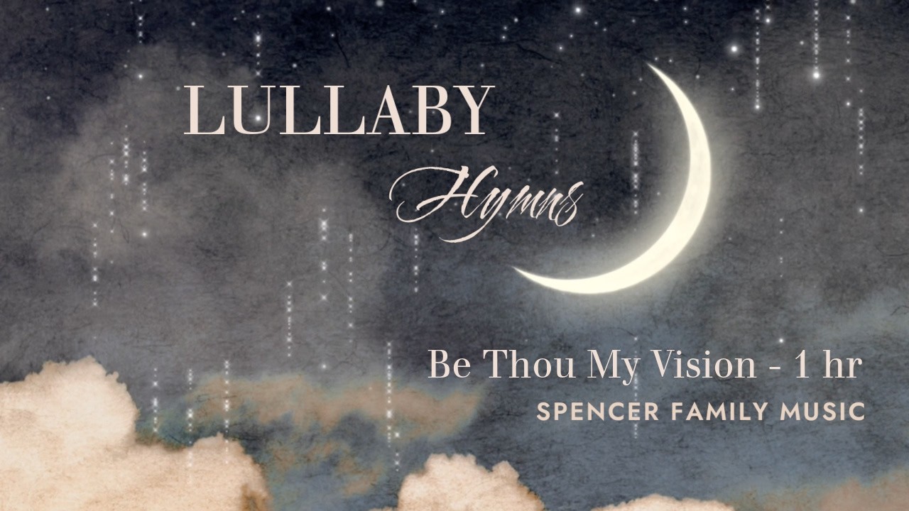 Be Thou My Vision - Lullaby Hymn - 1 Hour Version
