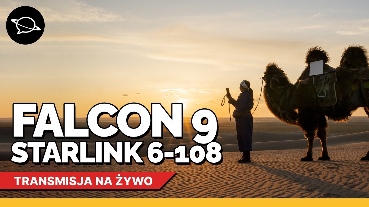 🔴 Oglądamy start Falcona 9 z misją Starlink Group 6-108
