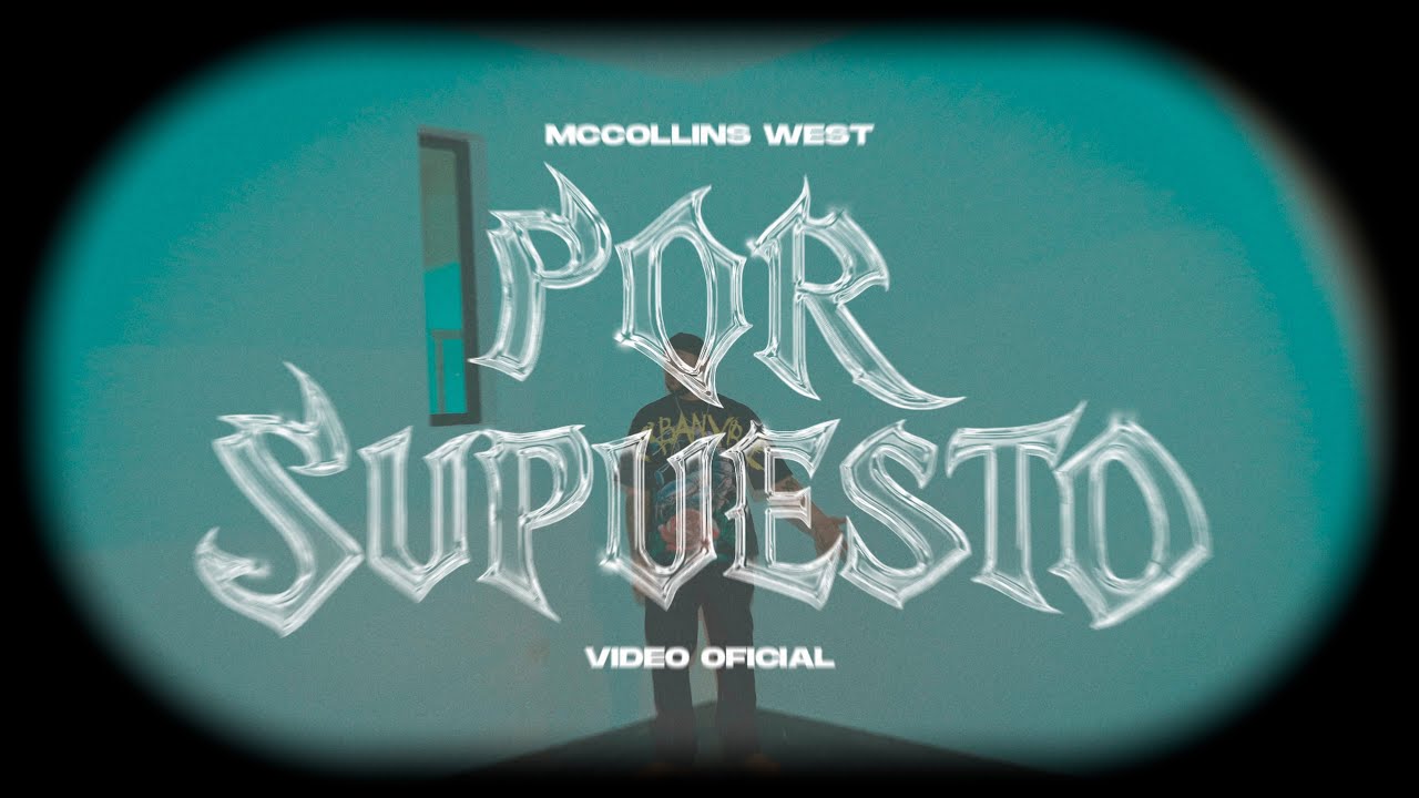 Mccollins West - Por Supuesto (Video Oficial)