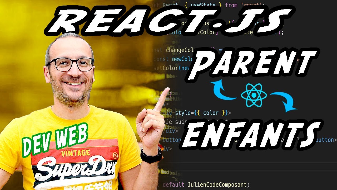 [React04] Données entre Composant réact Parents et Enfants, comment les passer