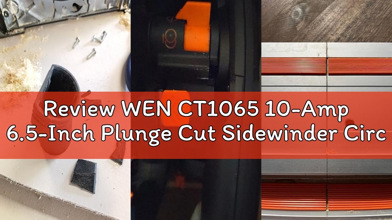 Review WEN CT1065 10-Amp 6.5-Inch Plunge Cut Sidewinder Circular Track Saw