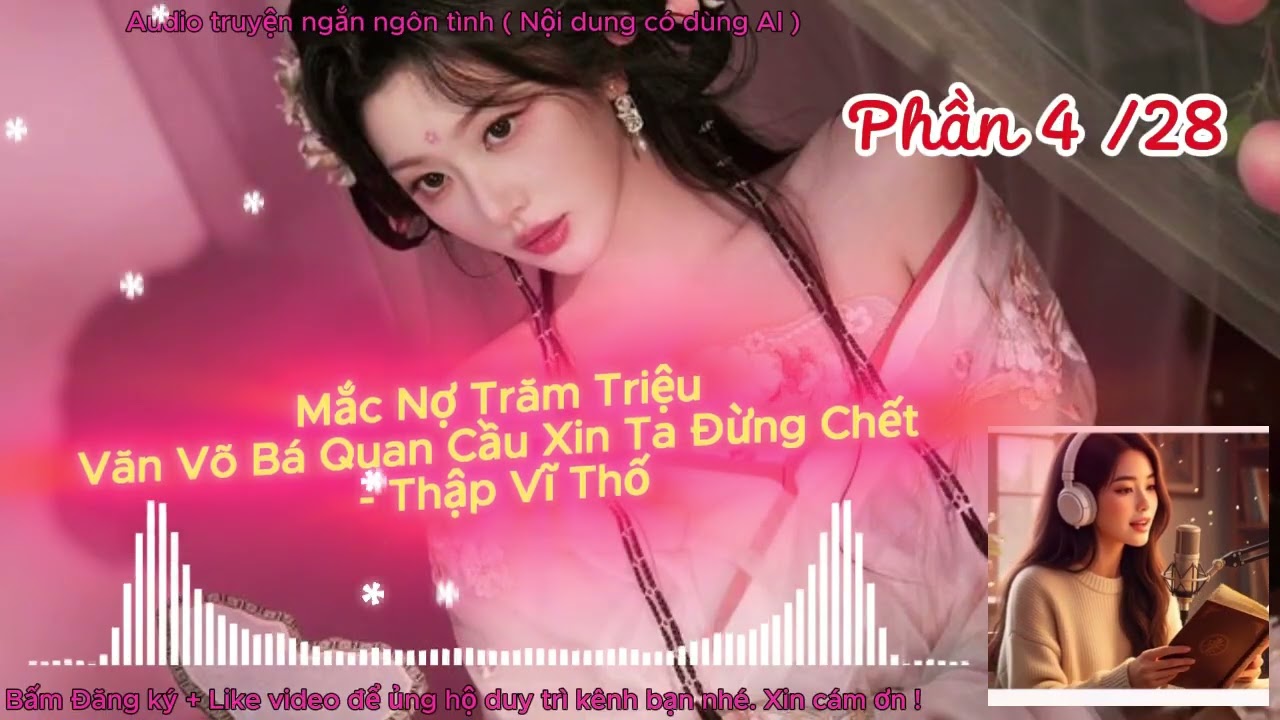 Xuyên Không Kỳ Lạ: Mắc Nợ Trăm Triệu Văn Võ Bá Quan Cầu Xin Ta Đừng Chết | Audio Ngôn Tình Hài | P04