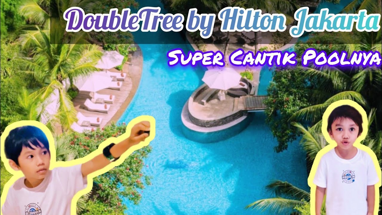 DoubleTree by Hilton Jakarta | POOLNYA CANTIK BANGET | KIDS FRIENDLY
