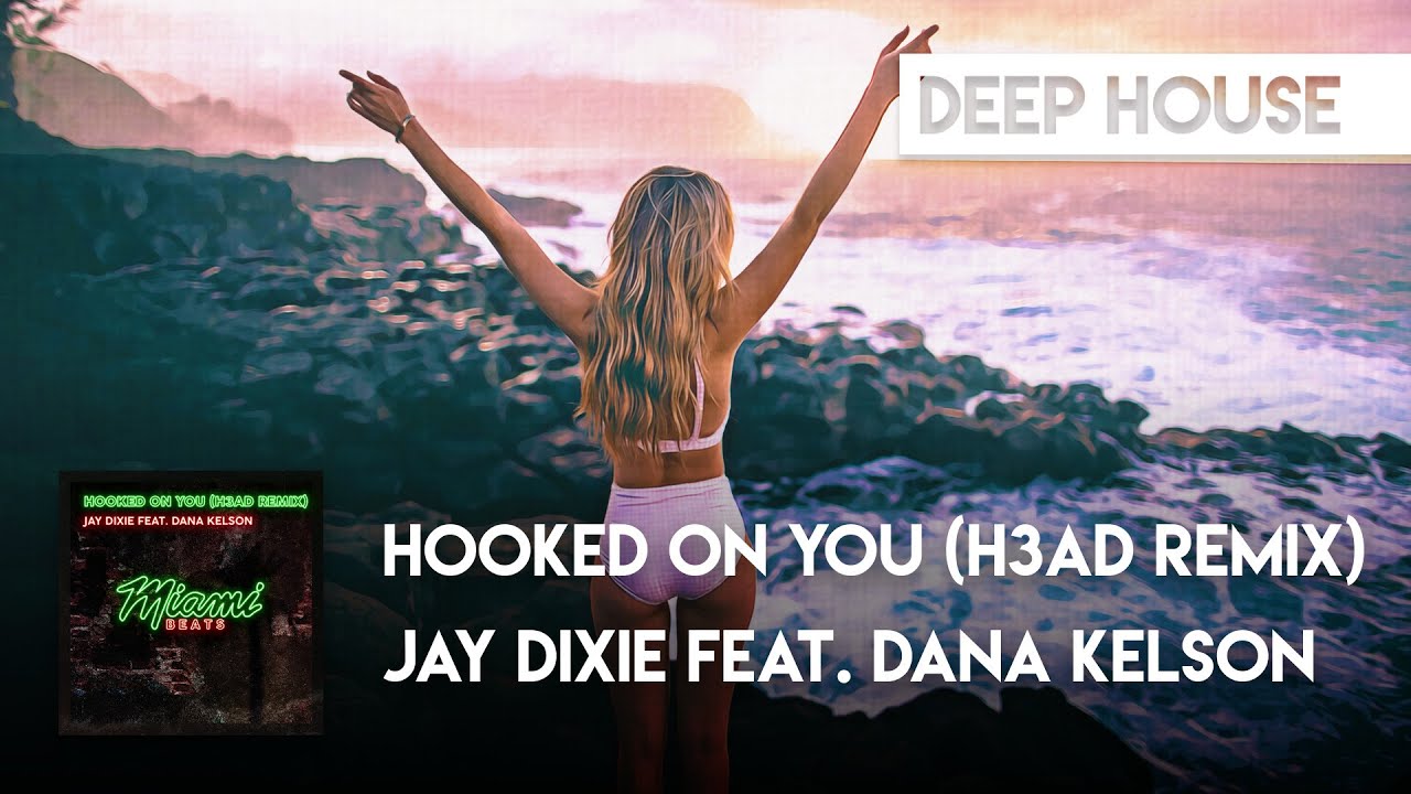 Jay Dixie feat. Dana Kelson - Hooked On You (H3AD Remix)